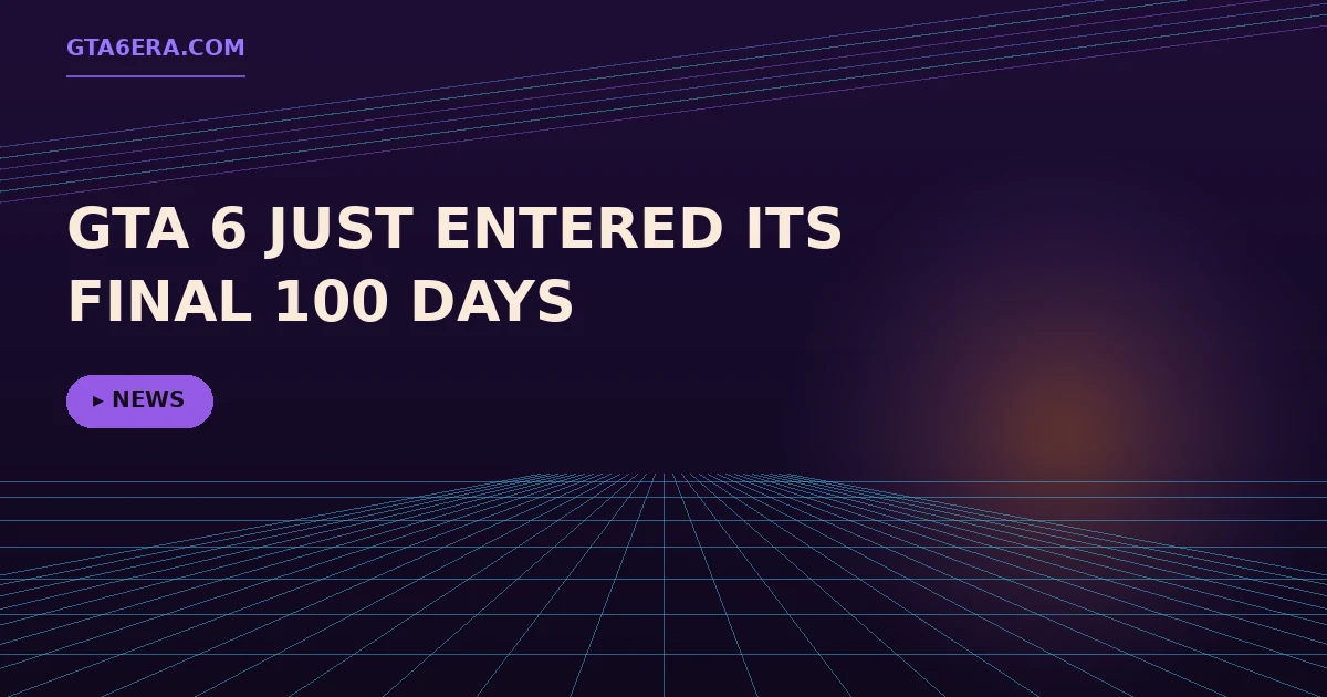 GTA 6 Just Entered Its Final 100 Days — Here's What's Left Before November 19