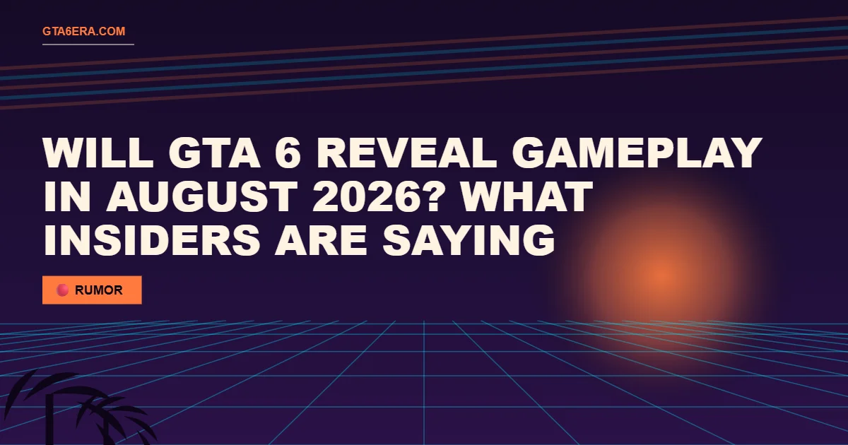 Will GTA 6 Reveal Gameplay in August 2026? What Insiders Are Saying