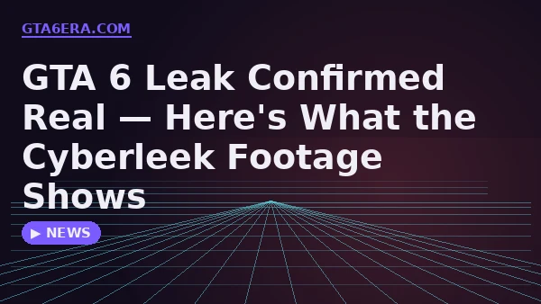 GTA 6 Leak Confirmed Real — Here's What the Cyberleek Footage Shows