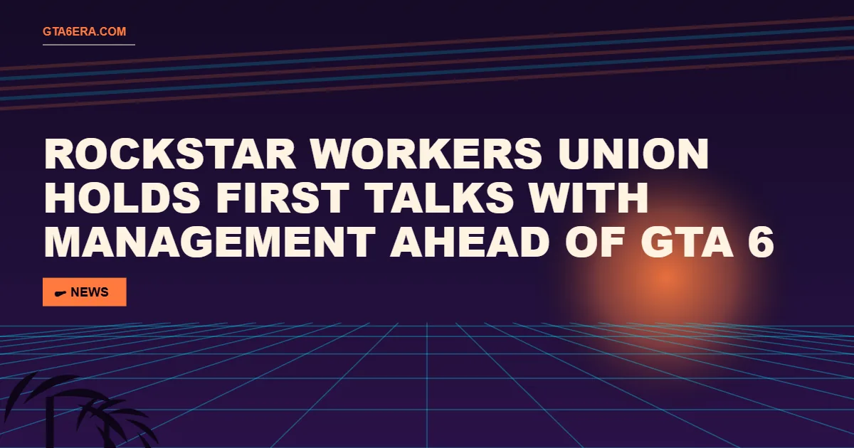 Rockstar Workers Union Holds First Talks With Management Ahead of GTA 6